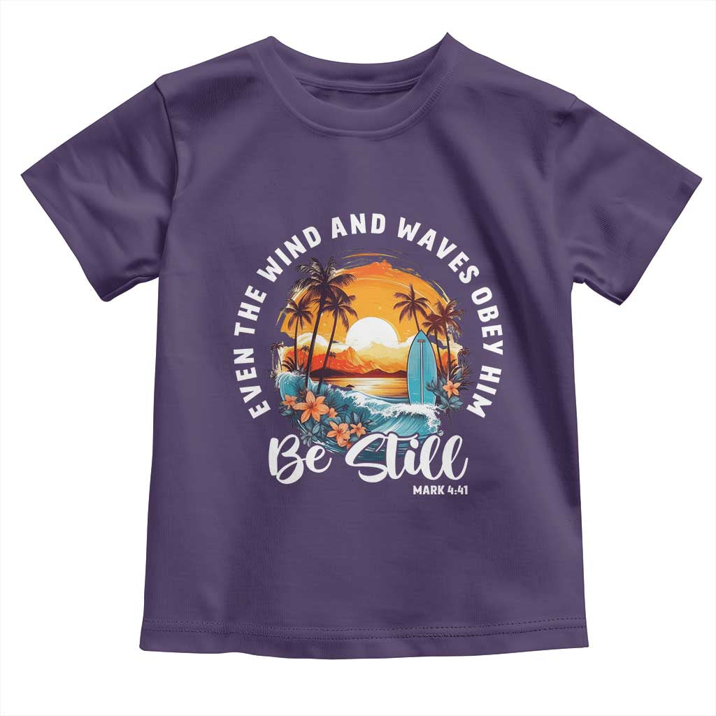 Even The Wind And Waves Obey Him Be Still Toddler T Shirt Christian Bible Verse - Wonder Print Shop