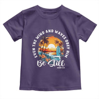 Even The Wind And Waves Obey Him Be Still Toddler T Shirt Christian Bible Verse - Wonder Print Shop