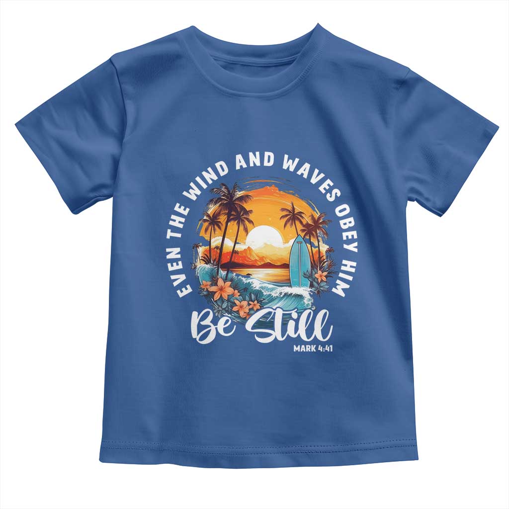 Even The Wind And Waves Obey Him Be Still Toddler T Shirt Christian Bible Verse - Wonder Print Shop