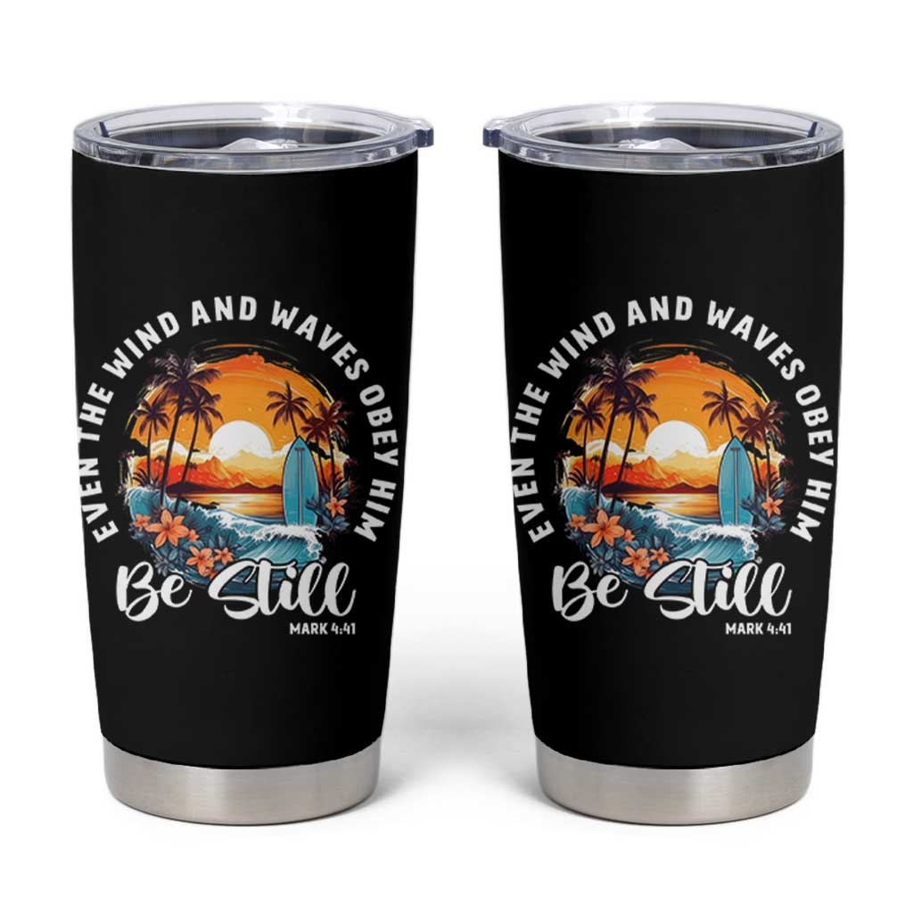 Even The Wind And Waves Obey Him Be Still Tumbler Cup Christian Bible Verse Summer Vacation - Wonder Print Shop