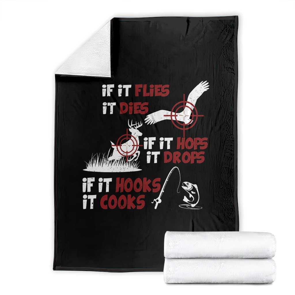 Funny Fishing Hunting Throw Blanket If It Flies It Dies If It Hops It Drops If It Hooks It Cooks - Wonder Print Shop