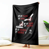 Funny Fishing Hunting Throw Blanket If It Flies It Dies If It Hops It Drops If It Hooks It Cooks - Wonder Print Shop
