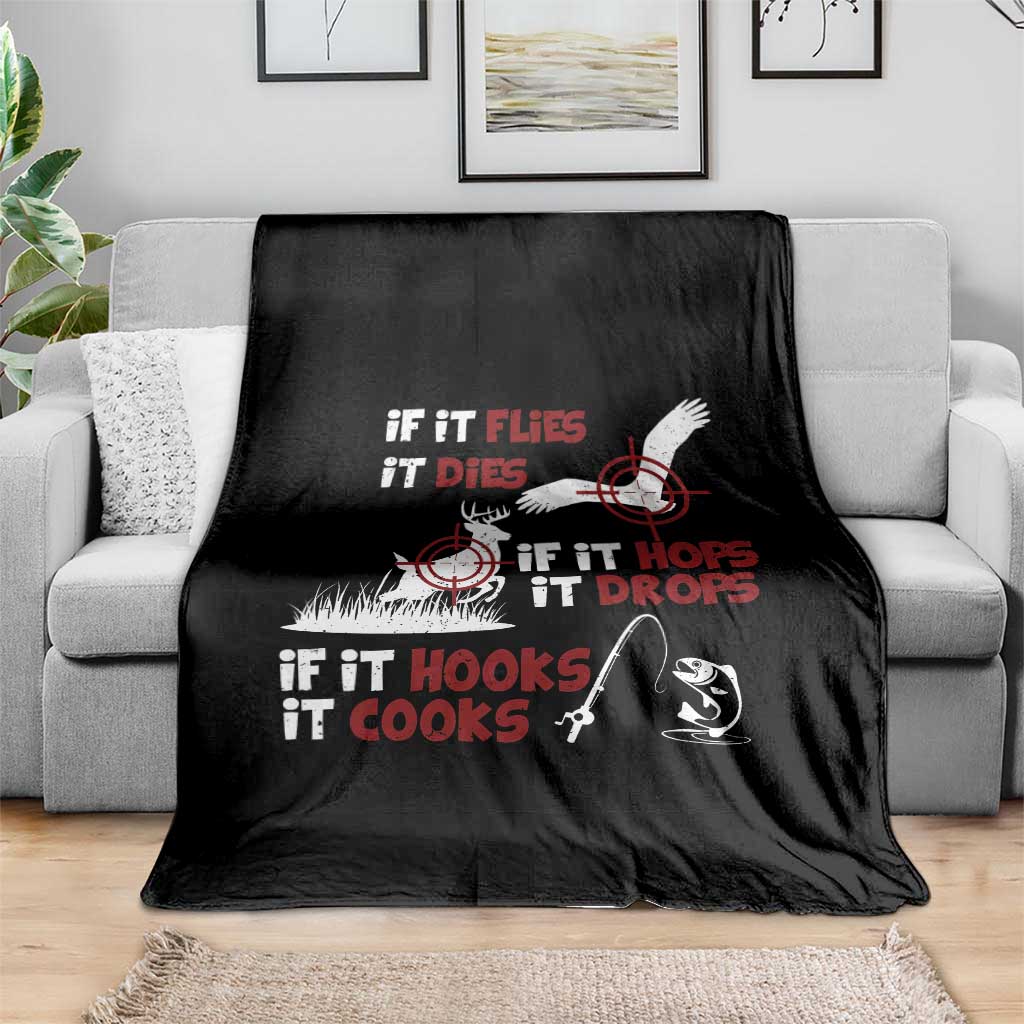 Funny Fishing Hunting Throw Blanket If It Flies It Dies If It Hops It Drops If It Hooks It Cooks - Wonder Print Shop