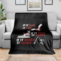 Funny Fishing Hunting Throw Blanket If It Flies It Dies If It Hops It Drops If It Hooks It Cooks - Wonder Print Shop