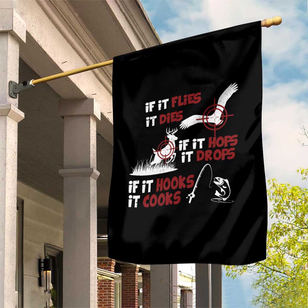 Funny Fishing Hunting Garden Flag If It Flies It Dies If It Hops It Drops If It Hooks It Cooks - Wonder Print Shop
