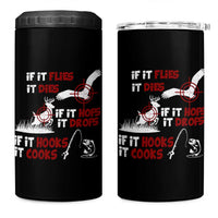 Funny Fishing Hunting 4 in 1 Can Cooler Tumbler If It Flies It Dies If It Hops It Drops If It Hooks It Cooks - Wonder Print Shop