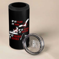 Funny Fishing Hunting 4 in 1 Can Cooler Tumbler If It Flies It Dies If It Hops It Drops If It Hooks It Cooks - Wonder Print Shop
