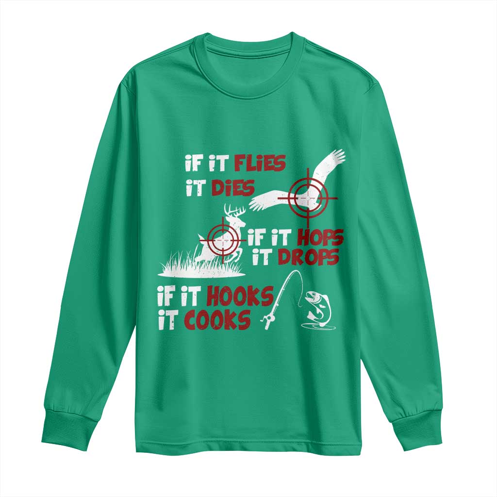 Funny Fishing Hunting Long Sleeve Shirt If It Flies It Dies If It Hops It Drops If It Hooks It Cooks - Wonder Print Shop