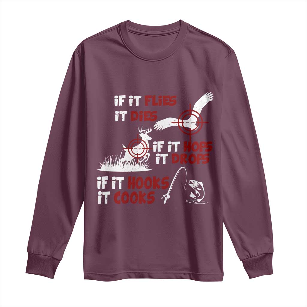 Funny Fishing Hunting Long Sleeve Shirt If It Flies It Dies If It Hops It Drops If It Hooks It Cooks - Wonder Print Shop