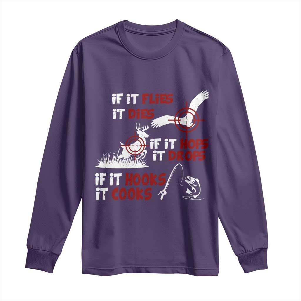 Funny Fishing Hunting Long Sleeve Shirt If It Flies It Dies If It Hops It Drops If It Hooks It Cooks - Wonder Print Shop