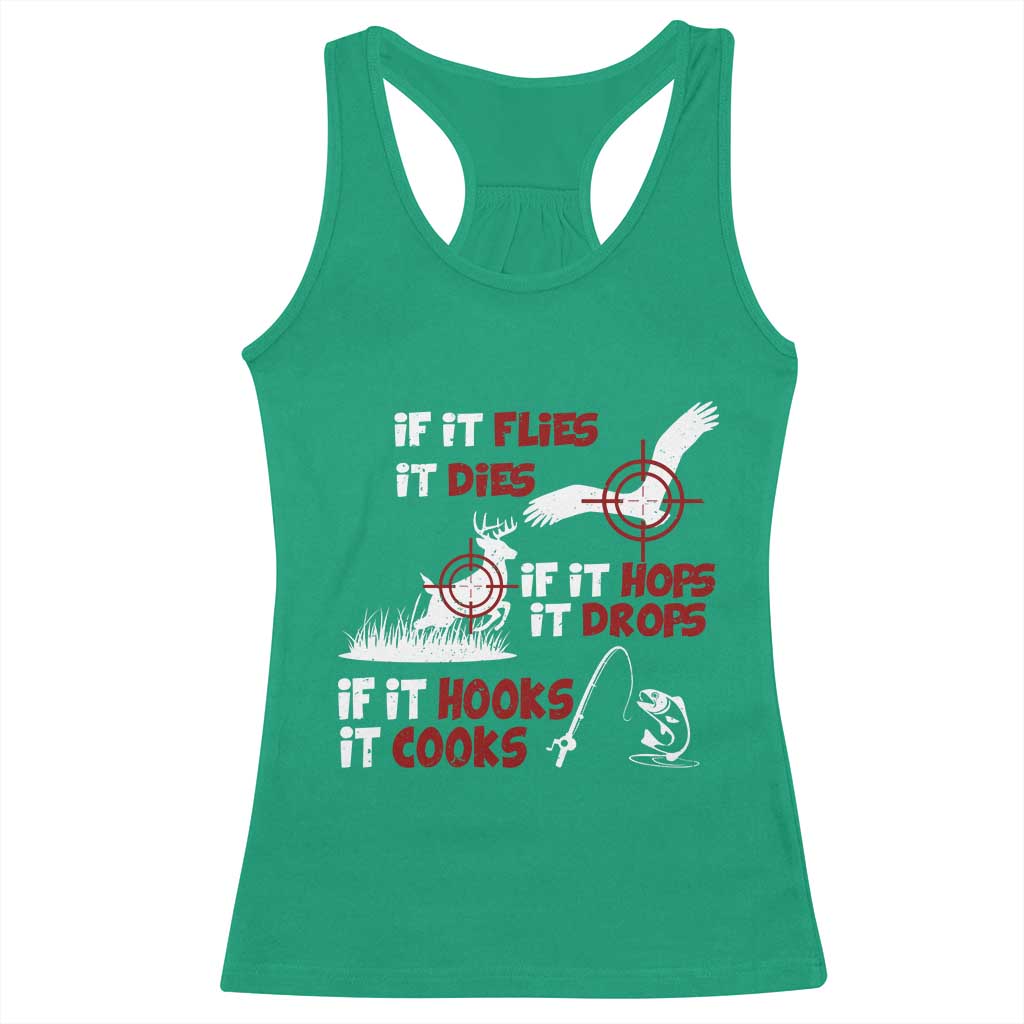 Funny Fishing Hunting Racerback Tank Top If It Flies It Dies If It Hops It Drops If It Hooks It Cooks - Wonder Print Shop