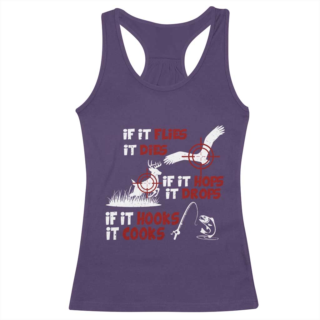 Funny Fishing Hunting Racerback Tank Top If It Flies It Dies If It Hops It Drops If It Hooks It Cooks - Wonder Print Shop