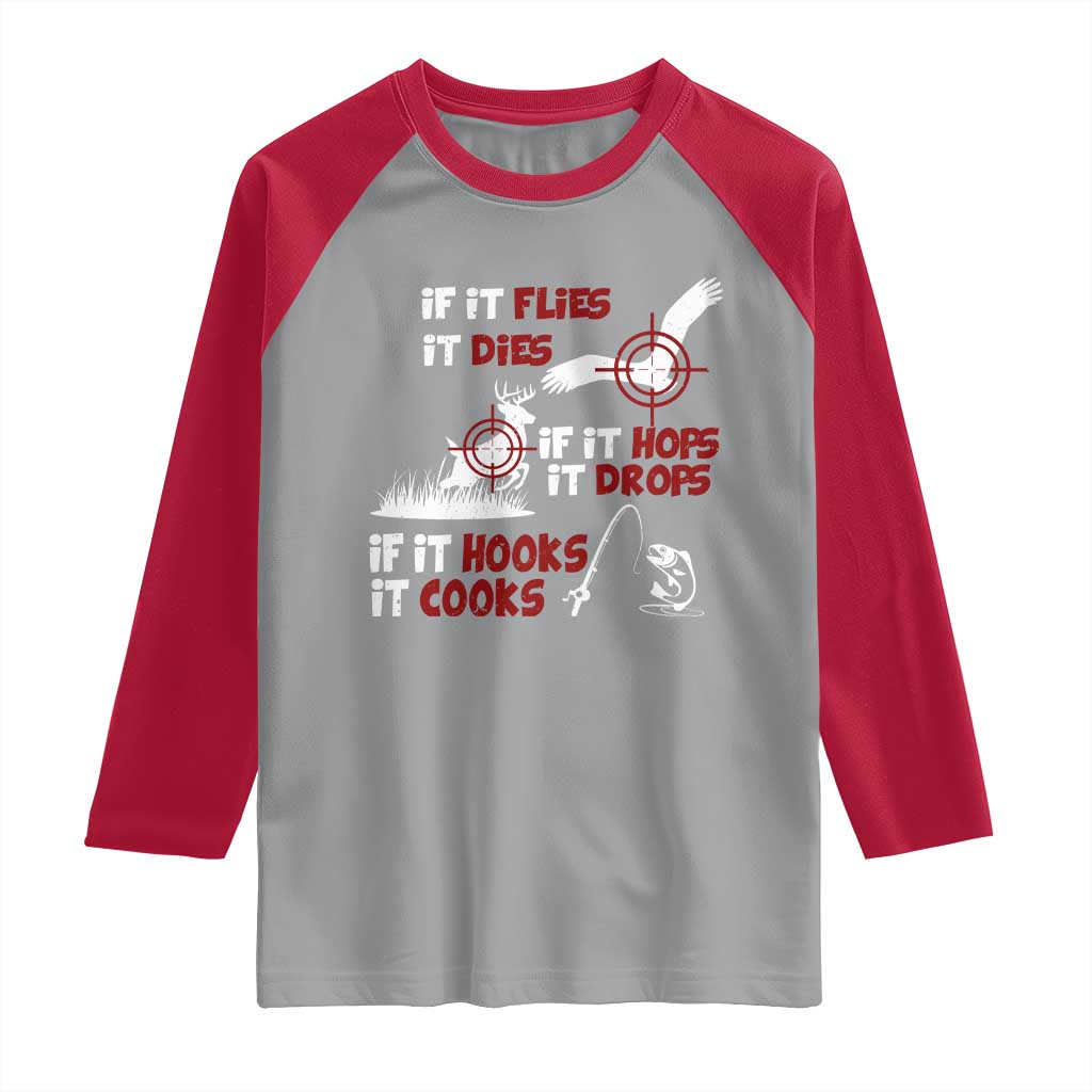 Funny Fishing Hunting Raglan Shirt If It Flies It Dies If It Hops It Drops If It Hooks It Cooks - Wonder Print Shop