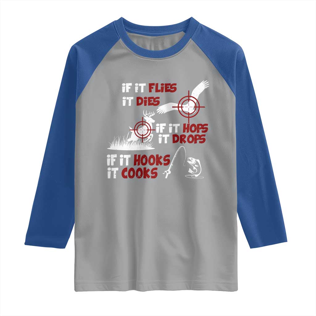 Funny Fishing Hunting Raglan Shirt If It Flies It Dies If It Hops It Drops If It Hooks It Cooks - Wonder Print Shop