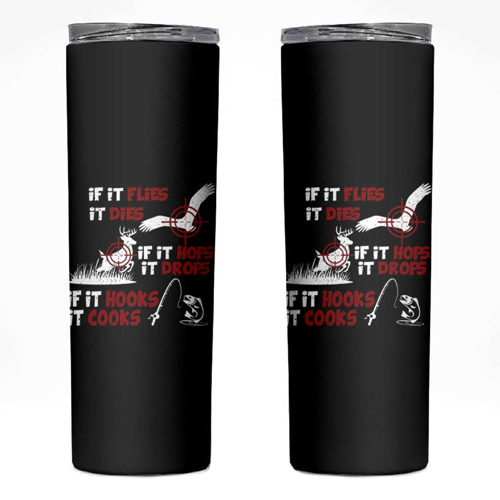 Funny Fishing Hunting Skinny Tumbler If It Flies It Dies If It Hops It Drops If It Hooks It Cooks - Wonder Print Shop