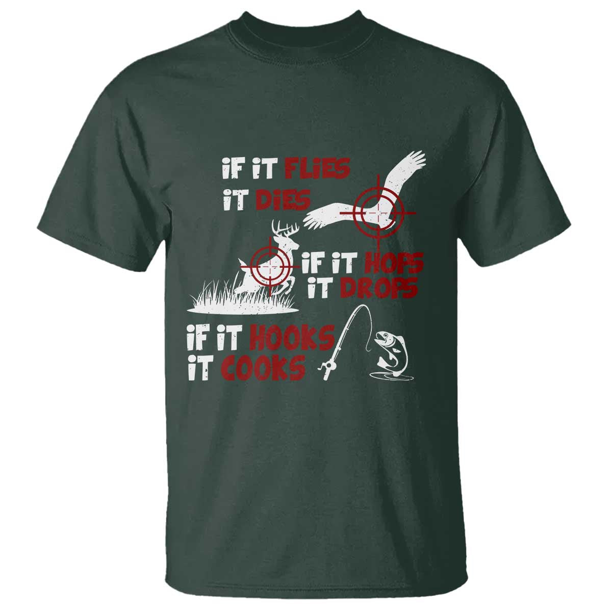 Funny Fishing Hunting T Shirt If It Flies It Dies If It Hops It Drops If It Hooks It Cooks - Wonder Print Shop