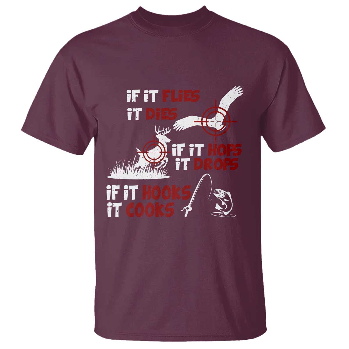 Funny Fishing Hunting T Shirt If It Flies It Dies If It Hops It Drops If It Hooks It Cooks - Wonder Print Shop
