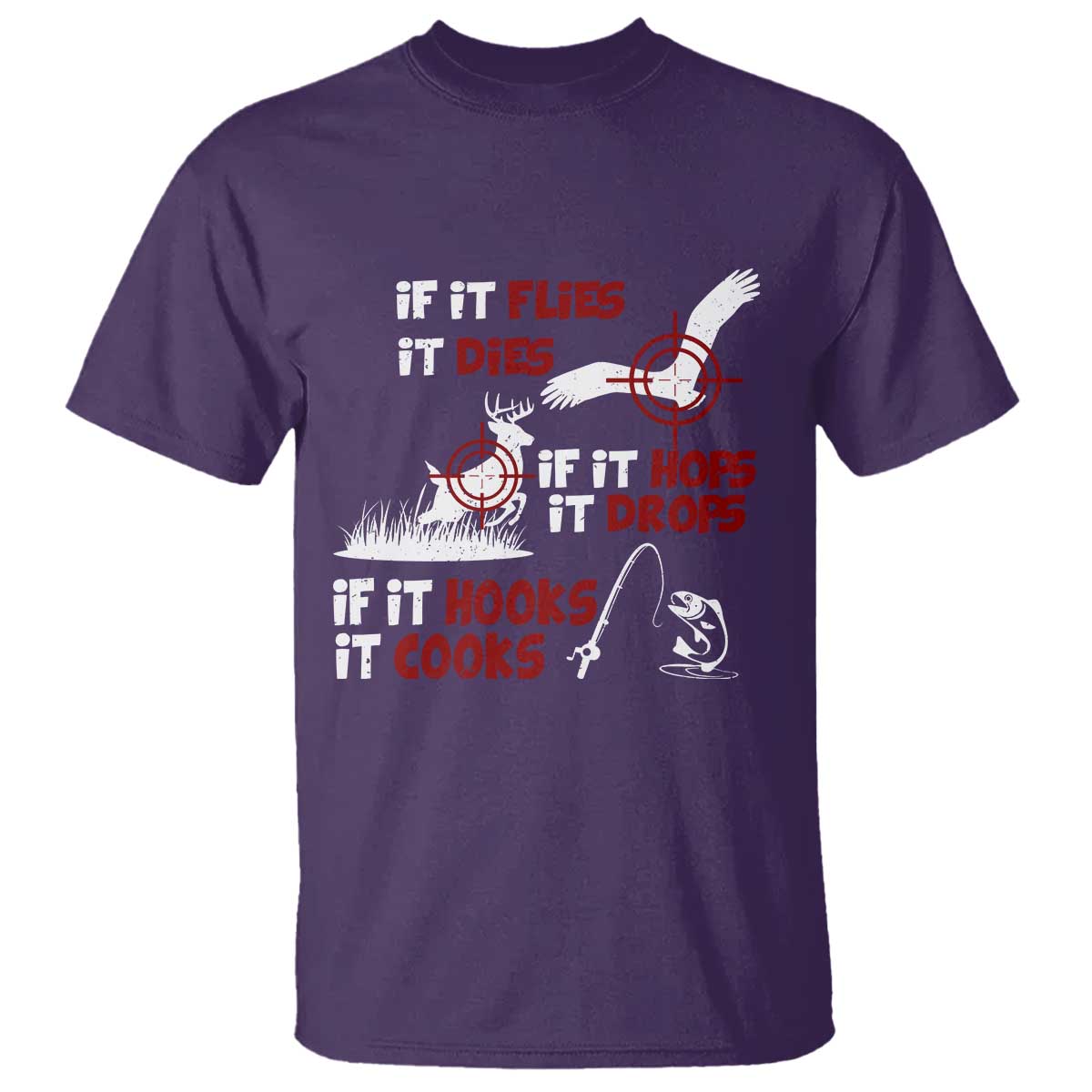 Funny Fishing Hunting T Shirt If It Flies It Dies If It Hops It Drops If It Hooks It Cooks - Wonder Print Shop