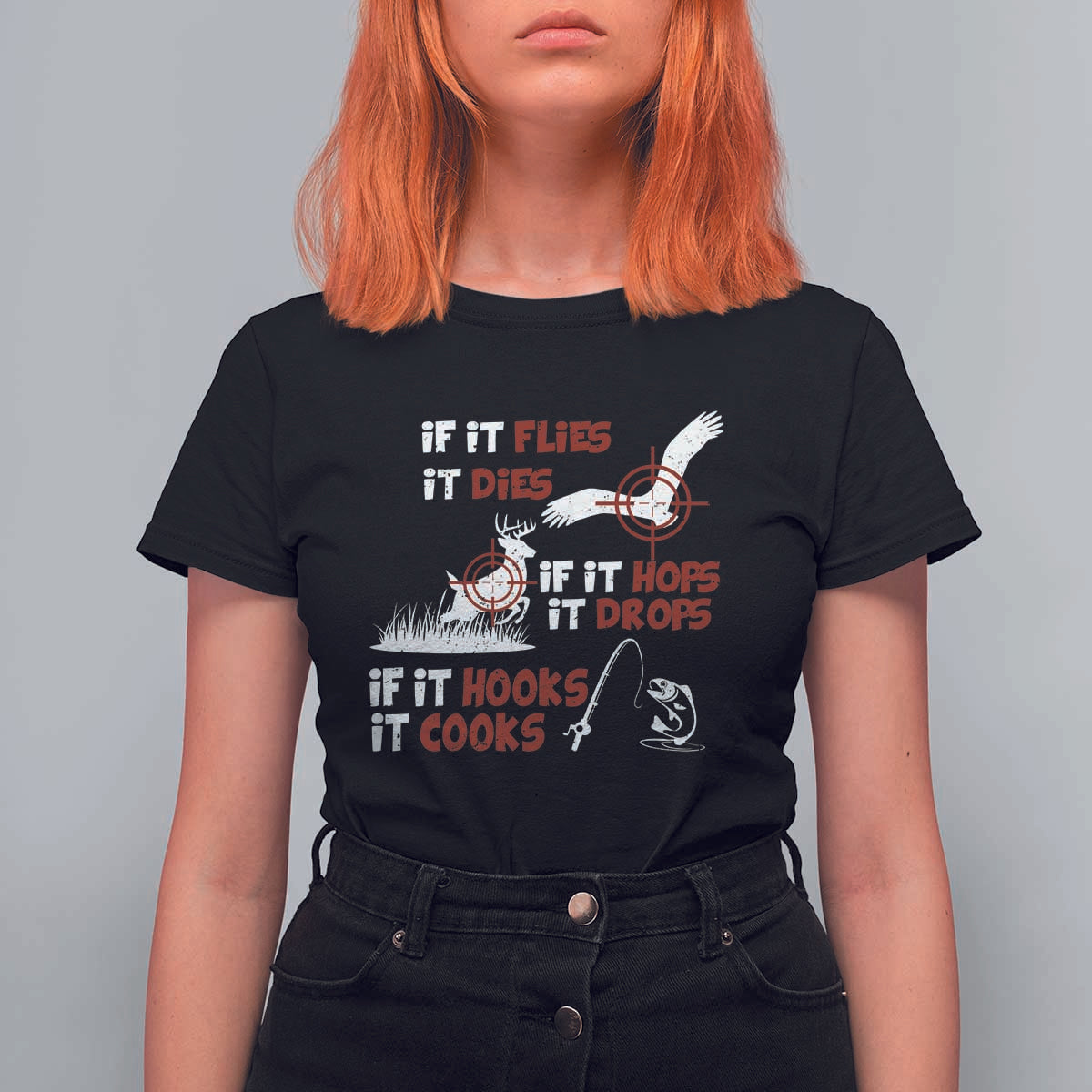 Funny Fishing Hunting T Shirt For Women If It Flies It Dies If It Hops It Drops If It Hooks It Cooks - Wonder Print Shop