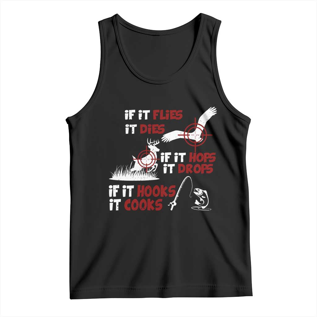 Funny Fishing Hunting Tank Top If It Flies It Dies If It Hops It Drops If It Hooks It Cooks - Wonder Print Shop