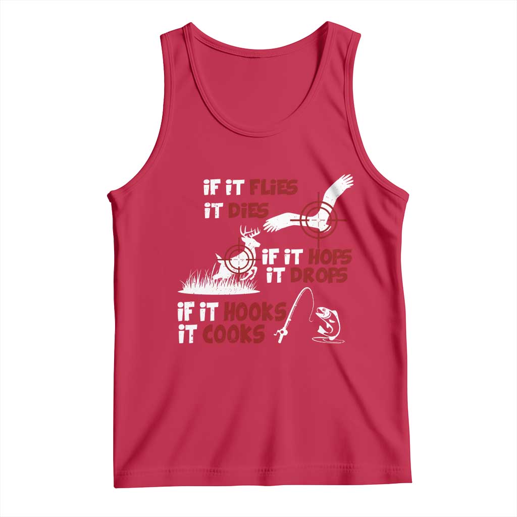 Funny Fishing Hunting Tank Top If It Flies It Dies If It Hops It Drops If It Hooks It Cooks - Wonder Print Shop