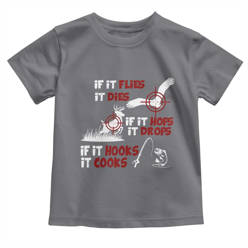 Funny Fishing Hunting Toddler T Shirt If It Flies It Dies If It Hops It Drops If It Hooks It Cooks - Wonder Print Shop