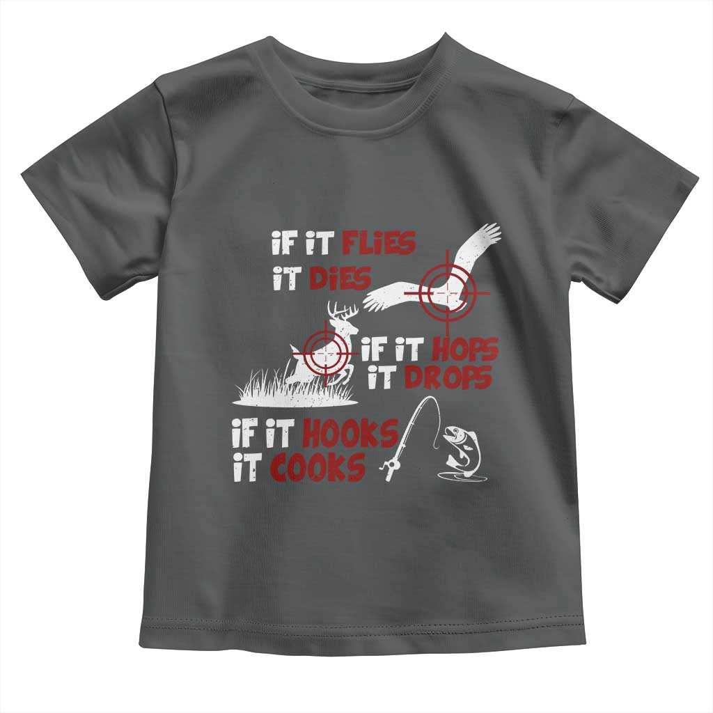 Funny Fishing Hunting Toddler T Shirt If It Flies It Dies If It Hops It Drops If It Hooks It Cooks - Wonder Print Shop