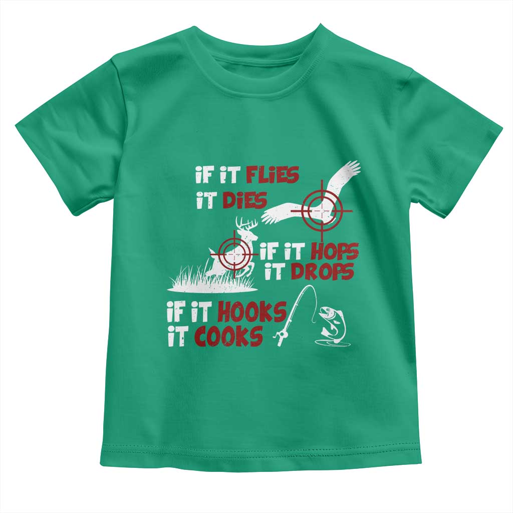 Funny Fishing Hunting Toddler T Shirt If It Flies It Dies If It Hops It Drops If It Hooks It Cooks - Wonder Print Shop