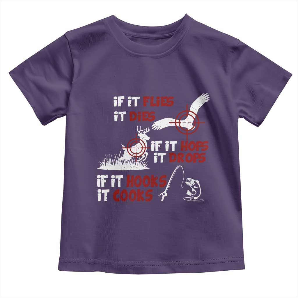 Funny Fishing Hunting Toddler T Shirt If It Flies It Dies If It Hops It Drops If It Hooks It Cooks - Wonder Print Shop