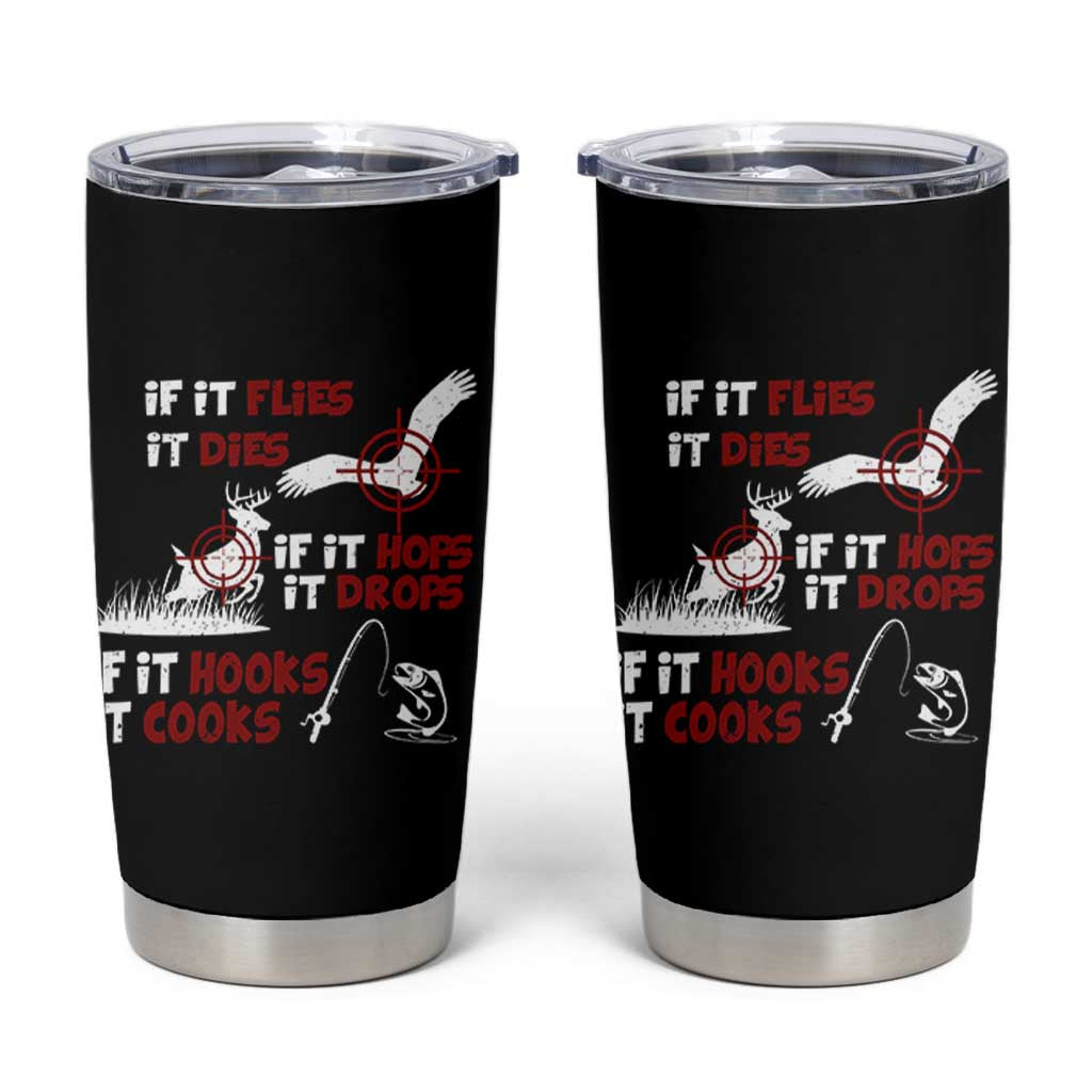Funny Fishing Hunting Tumbler Cup If It Flies It Dies If It Hops It Drops If It Hooks It Cooks - Wonder Print Shop