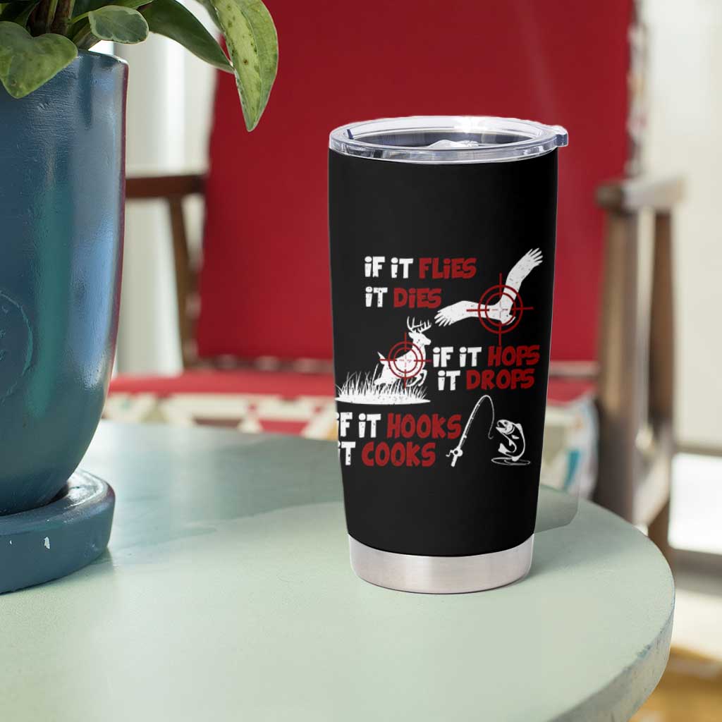 Funny Fishing Hunting Tumbler Cup If It Flies It Dies If It Hops It Drops If It Hooks It Cooks - Wonder Print Shop