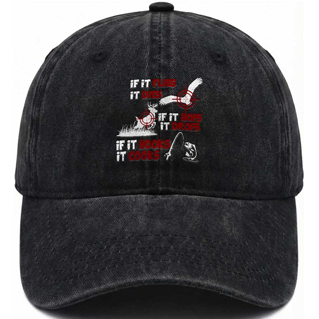 Funny Fishing Hunting Washed Cotton Baseball Cap If It Flies It Dies If It Hops It Drops If It Hooks It Cooks