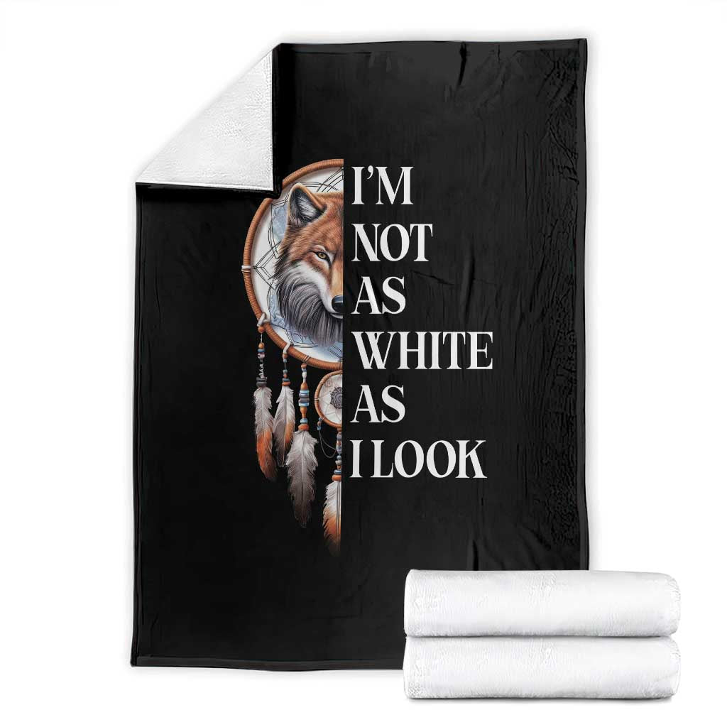 Native Americans Throw Blanket I'm Not As White As I Look Vintage Wolf Dreamcatcher - Wonder Print Shop