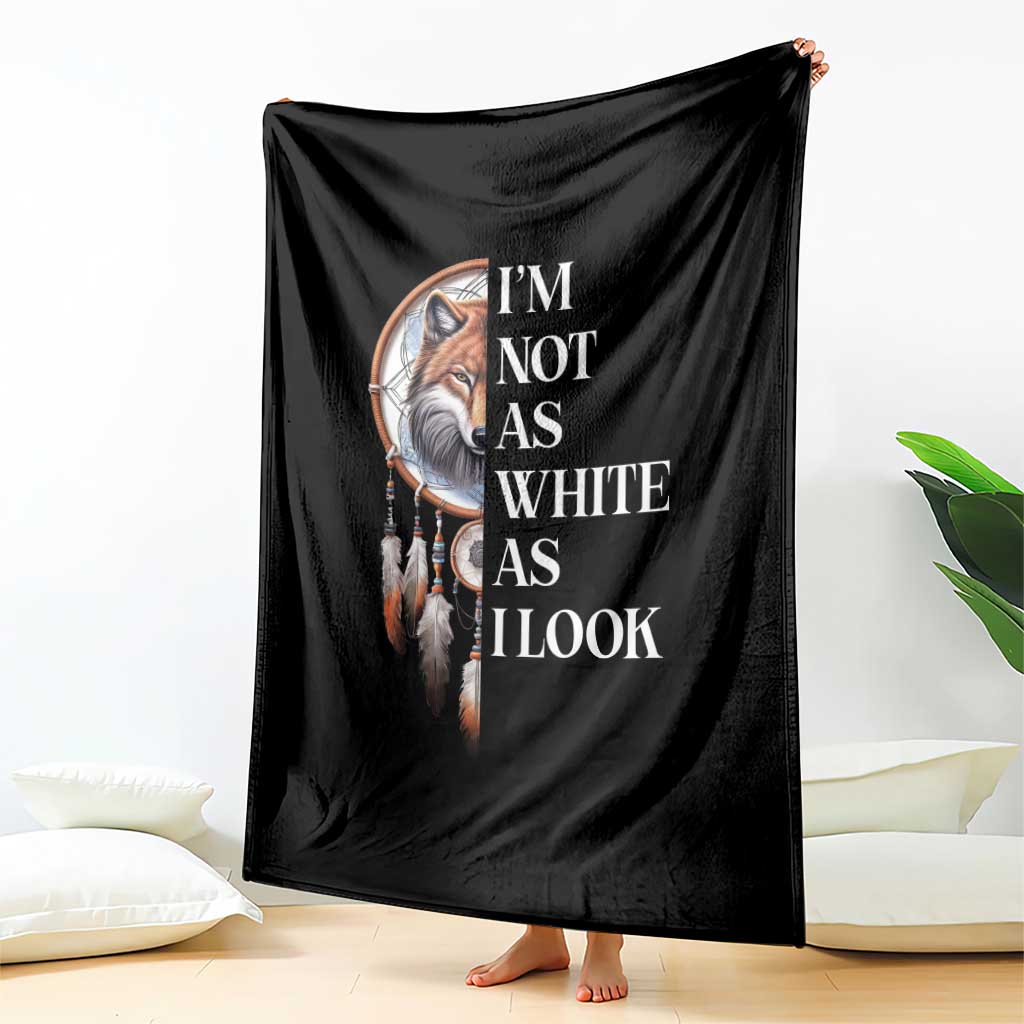 Native Americans Throw Blanket I'm Not As White As I Look Vintage Wolf Dreamcatcher - Wonder Print Shop