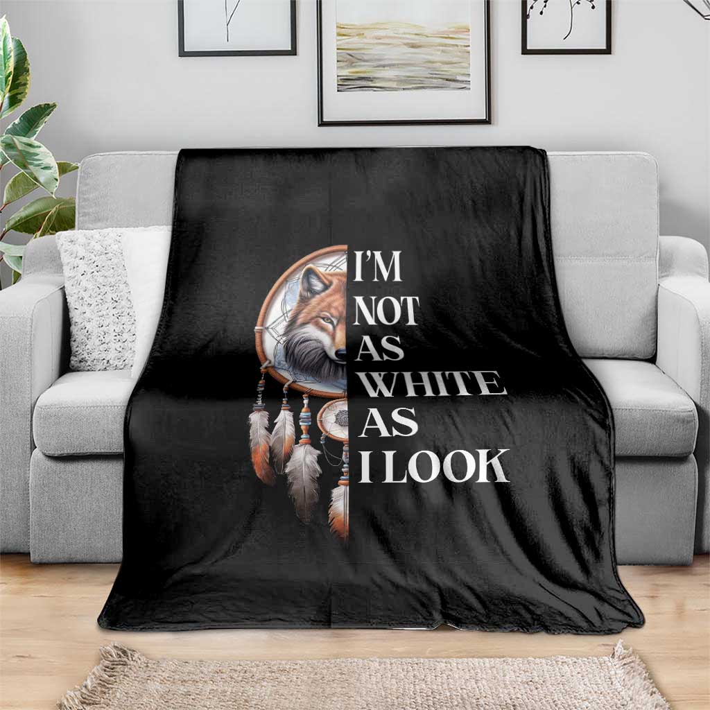 Native Americans Throw Blanket I'm Not As White As I Look Vintage Wolf Dreamcatcher - Wonder Print Shop