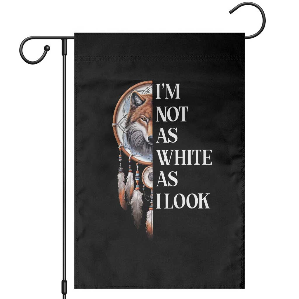 Native Americans Garden Flag I'm Not As White As I Look Vintage Wolf Dreamcatcher - Wonder Print Shop