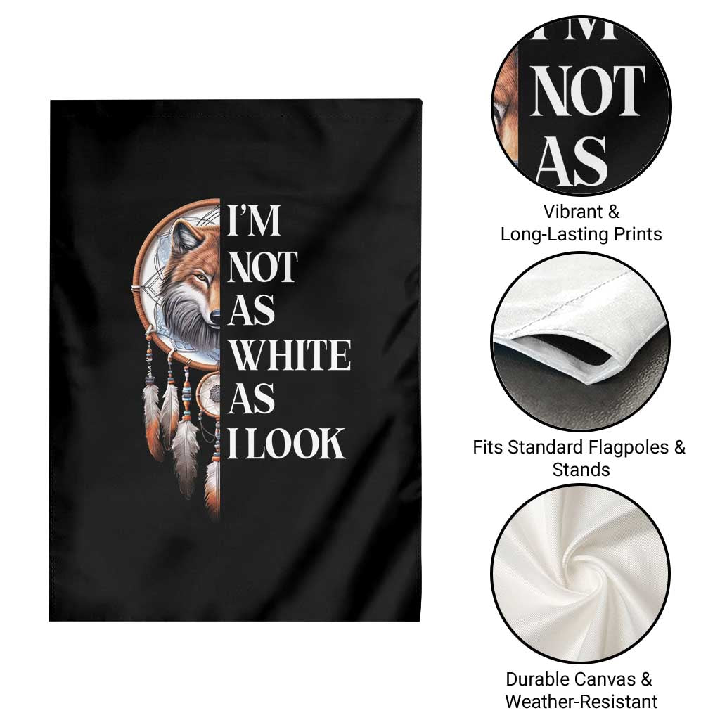 Native Americans Garden Flag I'm Not As White As I Look Vintage Wolf Dreamcatcher - Wonder Print Shop