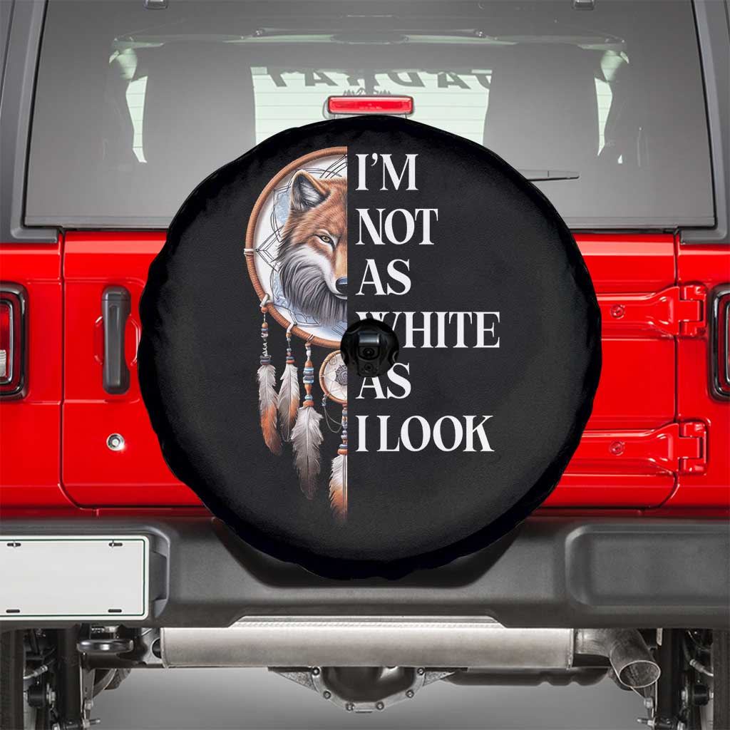 Native Americans Spare Tire Cover I'm Not As White As I Look Vintage Wolf Dreamcatcher - Wonder Print Shop
