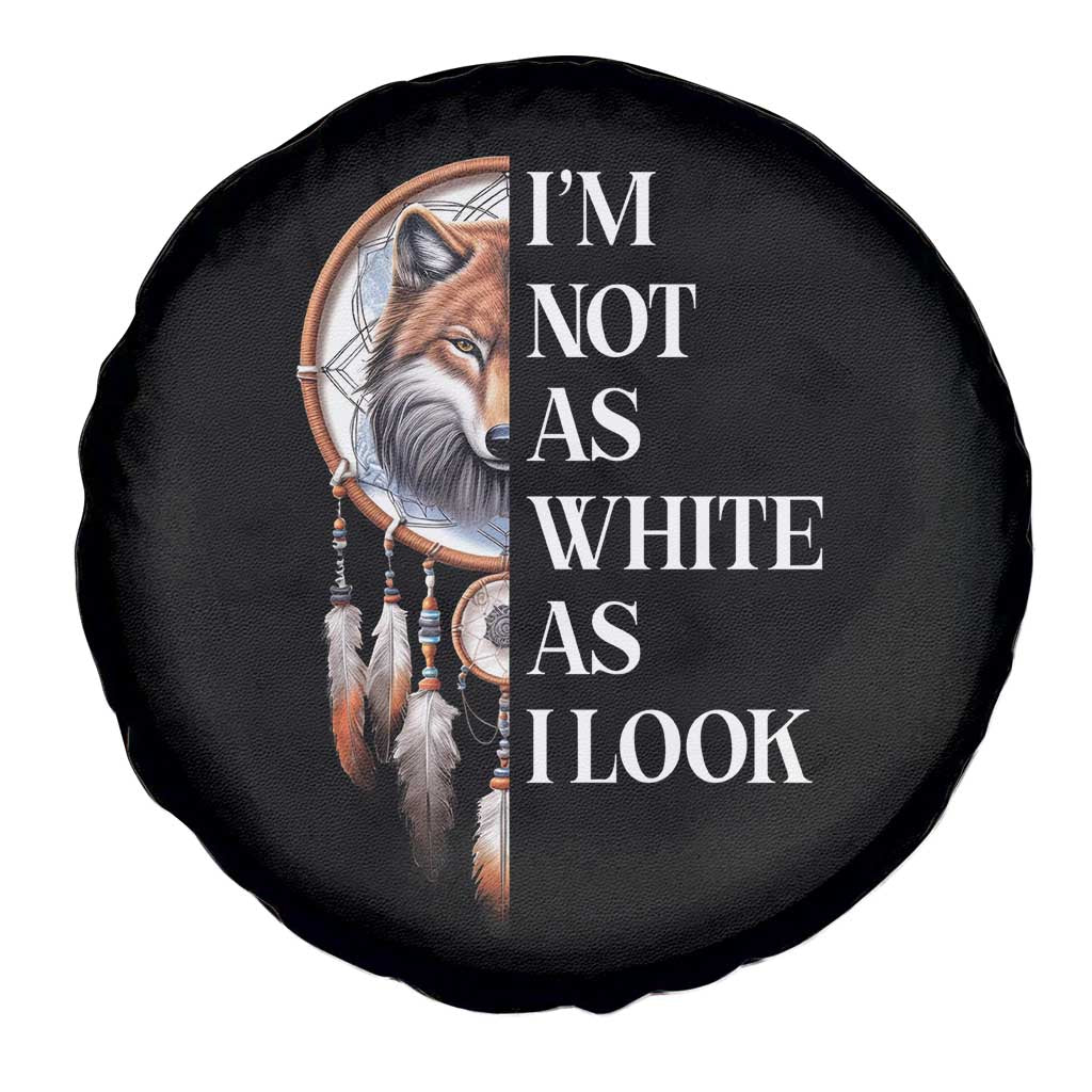 Native Americans Spare Tire Cover I'm Not As White As I Look Vintage Wolf Dreamcatcher - Wonder Print Shop