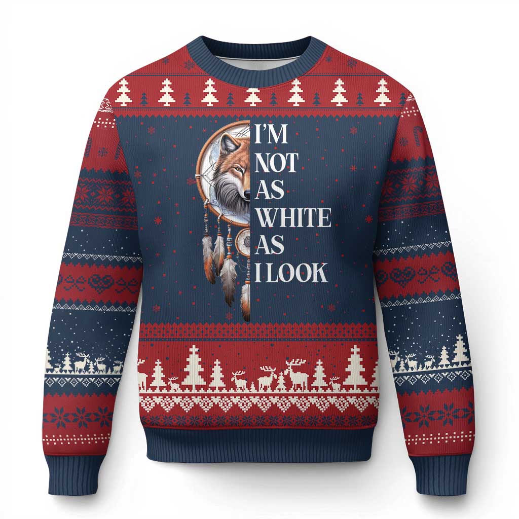 Native Americans Ugly Christmas Sweater I'm Not As White As I Look Vintage Wolf Dreamcatcher - Wonder Print Shop