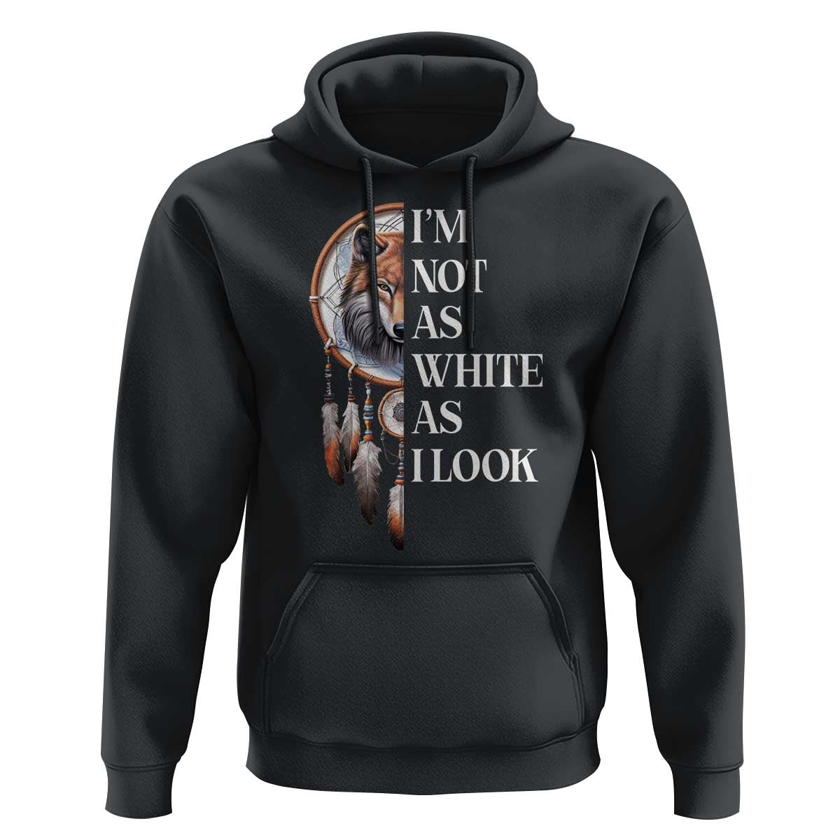 Native Americans Hoodie I'm Not As White As I Look Vintage Wolf Dreamcatcher - Wonder Print Shop