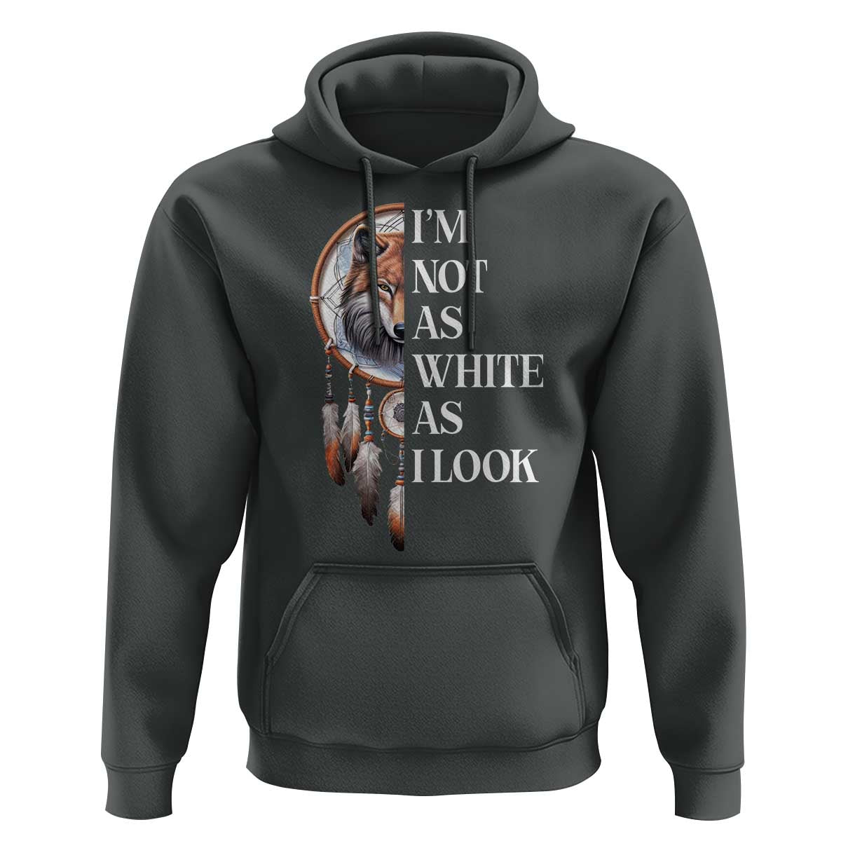 Native Americans Hoodie I'm Not As White As I Look Vintage Wolf Dreamcatcher - Wonder Print Shop