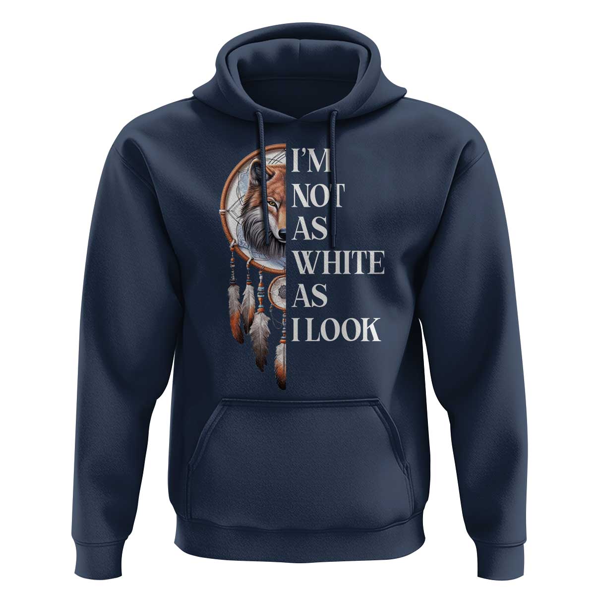 Native Americans Hoodie I'm Not As White As I Look Vintage Wolf Dreamcatcher - Wonder Print Shop