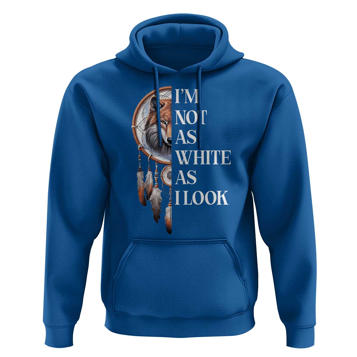 Native Americans Hoodie I'm Not As White As I Look Vintage Wolf Dreamcatcher - Wonder Print Shop