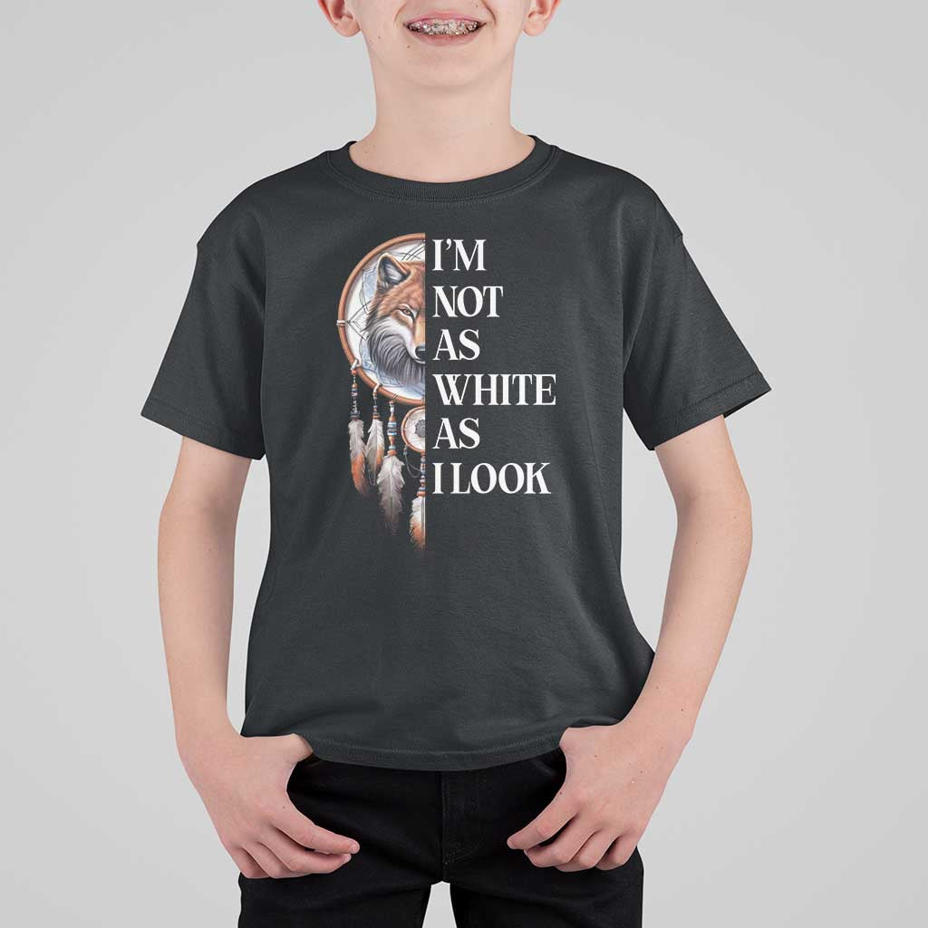 Native Americans T Shirt For Kid I'm Not As White As I Look Vintage Wolf Dreamcatcher - Wonder Print Shop