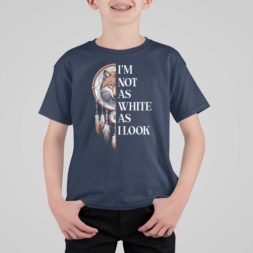 Native Americans T Shirt For Kid I'm Not As White As I Look Vintage Wolf Dreamcatcher - Wonder Print Shop