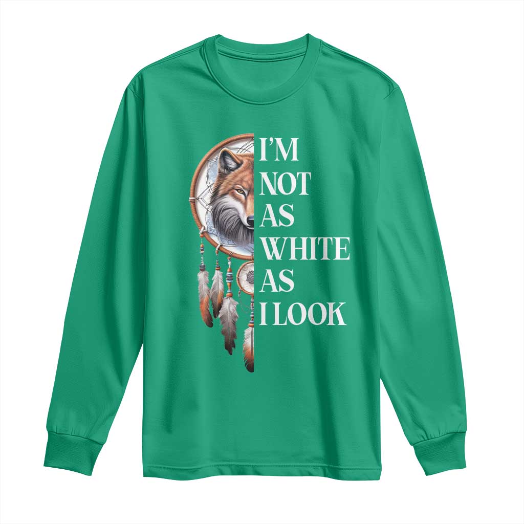 Native Americans Long Sleeve Shirt I'm Not As White As I Look Vintage Wolf Dreamcatcher - Wonder Print Shop