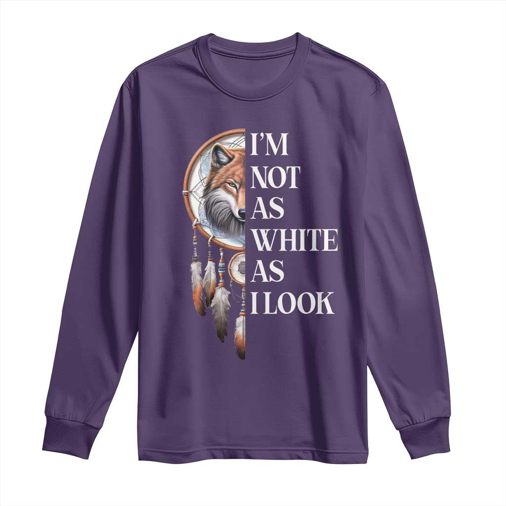 Native Americans Long Sleeve Shirt I'm Not As White As I Look Vintage Wolf Dreamcatcher - Wonder Print Shop