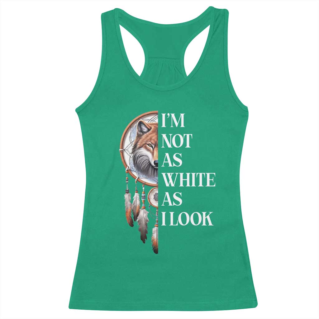 Native Americans Racerback Tank Top I'm Not As White As I Look Vintage Wolf Dreamcatcher - Wonder Print Shop