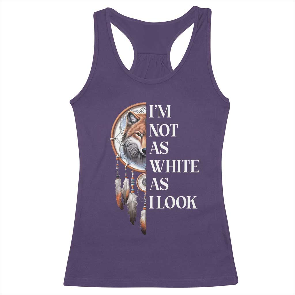 Native Americans Racerback Tank Top I'm Not As White As I Look Vintage Wolf Dreamcatcher - Wonder Print Shop